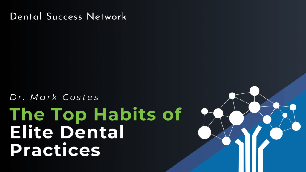 The Top Habits of Elite Dental Practice