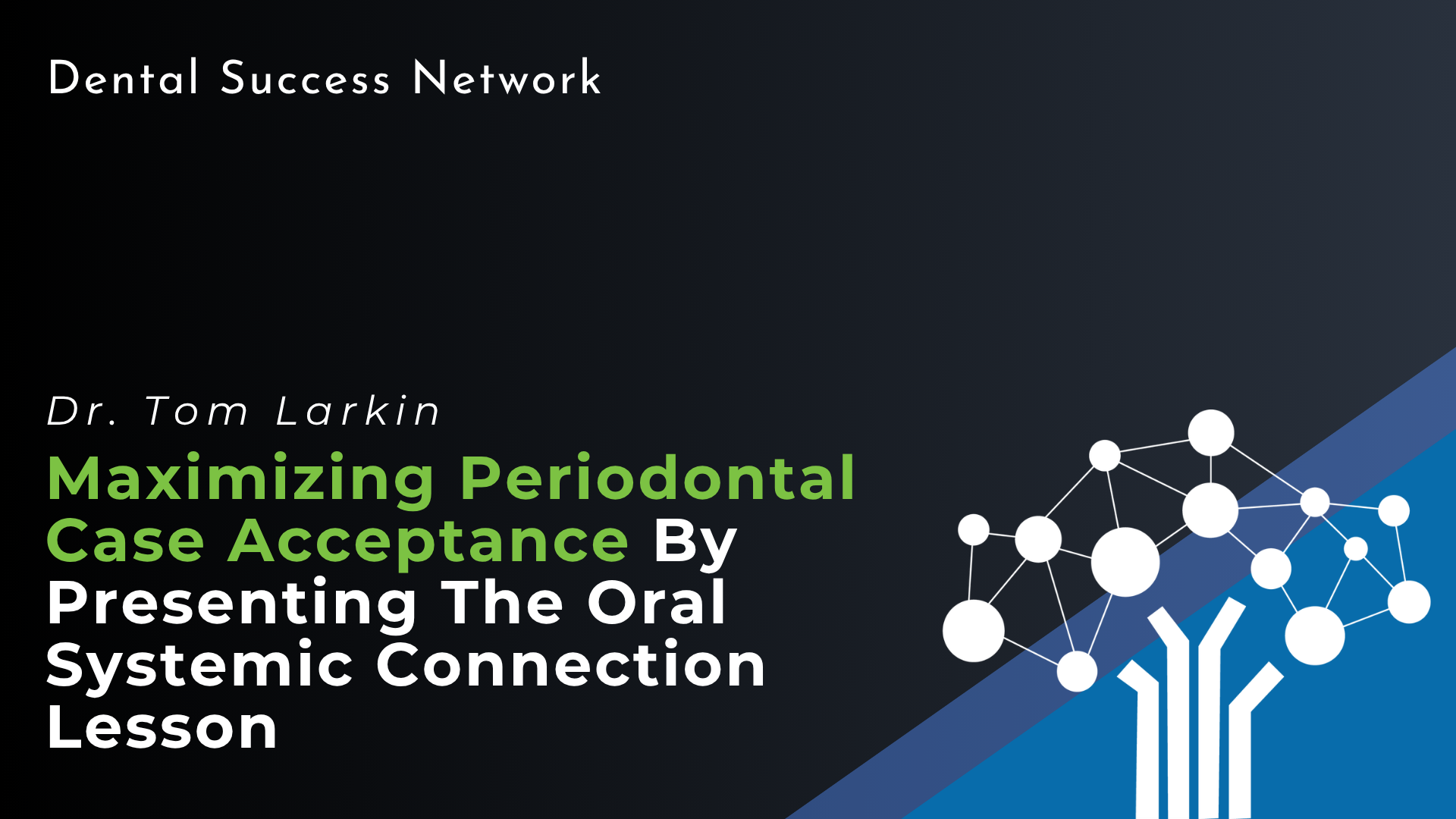 Maximizing Periodontal Case Acceptance By Presenting The Oral Systemic ...