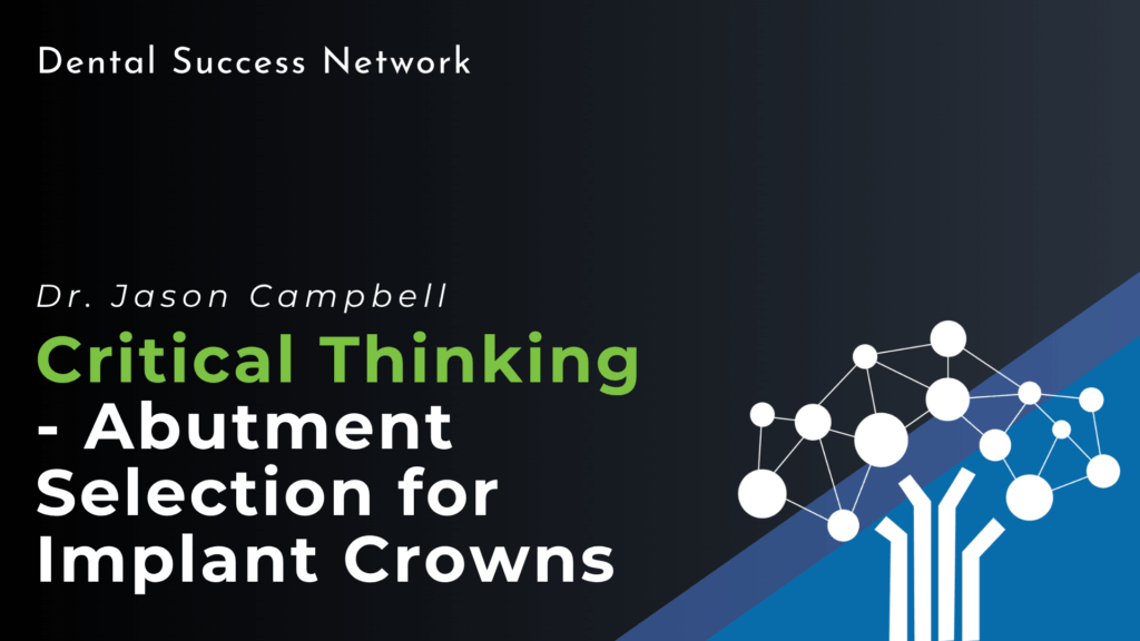 Critical Thinking – Abutment Selection for Implant Crowns