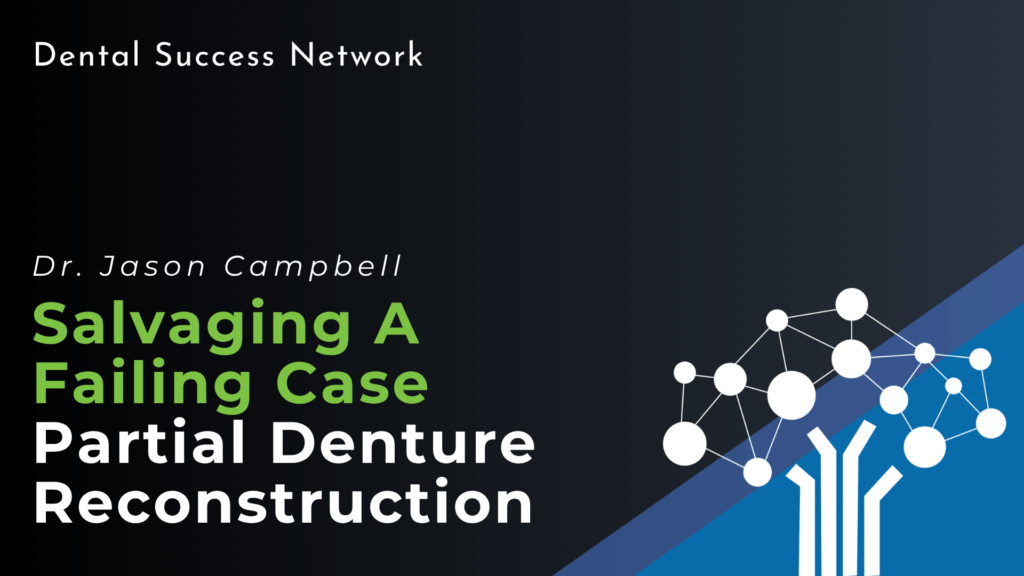Salvaging A Failing Case Partial Denture Reconstruction