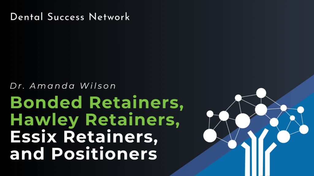 Bonded Retainers, Hawley Retainers, Essix Retainers, and Positioners