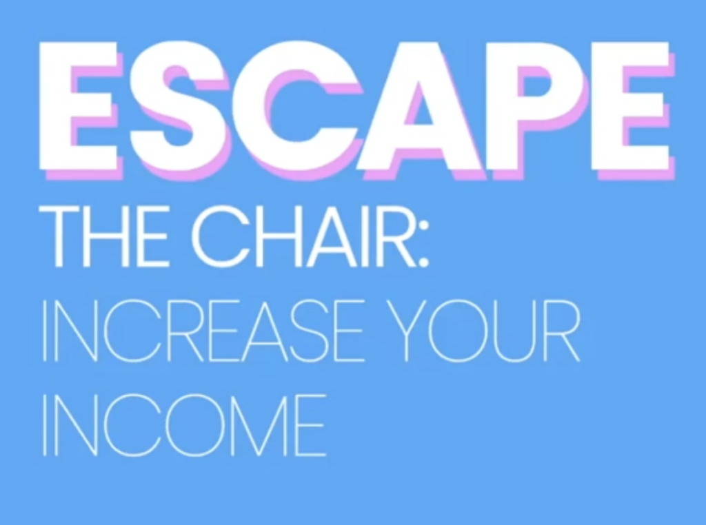 Escape the Chair: Increase Your Income