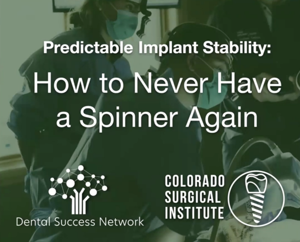 Predictable Implant Stability: How to Never Have a Spinner Again with CSI
