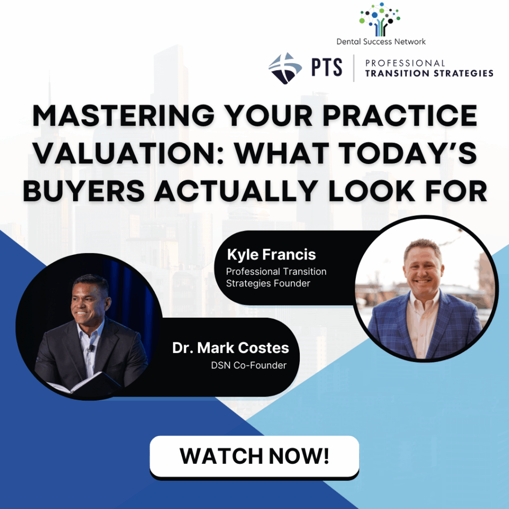 Mastering Your Practice Valuation: What Today’s Buyers Actually Look For with Mark Costes and Kyle Francis
